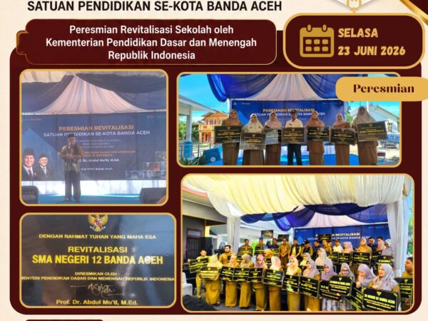 REVITALISASI SMAN 12 BANDA ACEH RESMI DIRESMIKAN, PERKUAT KOMITMEN MENUJU PENDIDIKAN BERKUALITAS